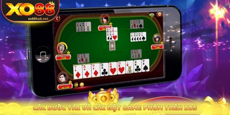 Các bước tải và cài đặt game phỏm trên iOS