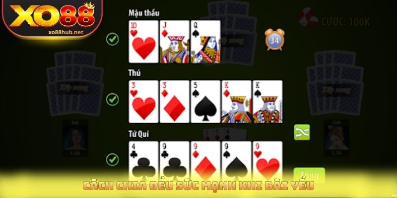 Cách chia đều sức mạnh khi bài yếu