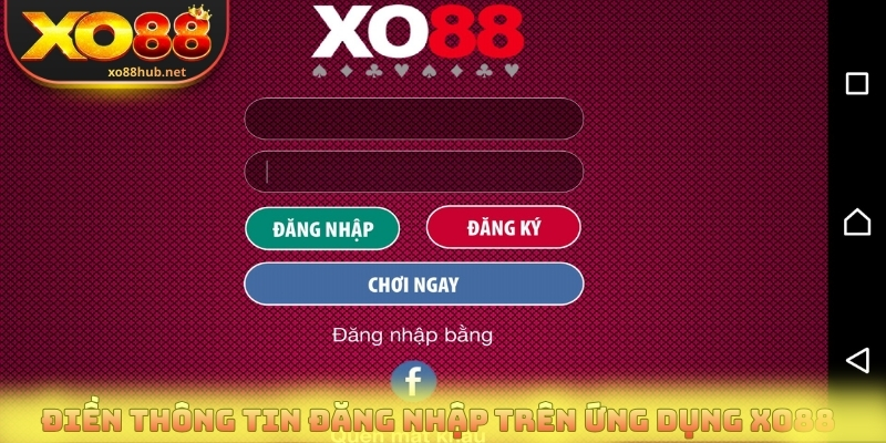 Điền thông tin đăng nhập trên ứng dụng Xo88