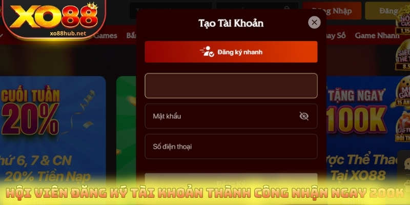 Hội viên đăng ký tài khoản thành công nhận ngay 200K