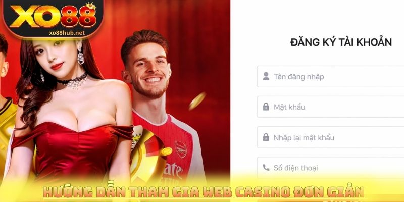 Hướng dẫn tham gia web casino đơn giản cho người mới