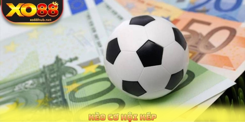 Kèo Cơ Hội Kép - Đặt Cược Thông Minh, Nâng Cao Tỷ Lệ Thắng 1 Kèo Cơ Hội Kép