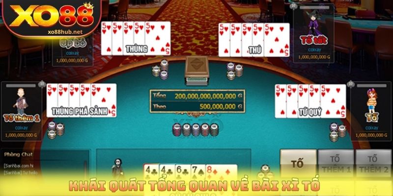 Khái quát tổng quan về bài xì tố