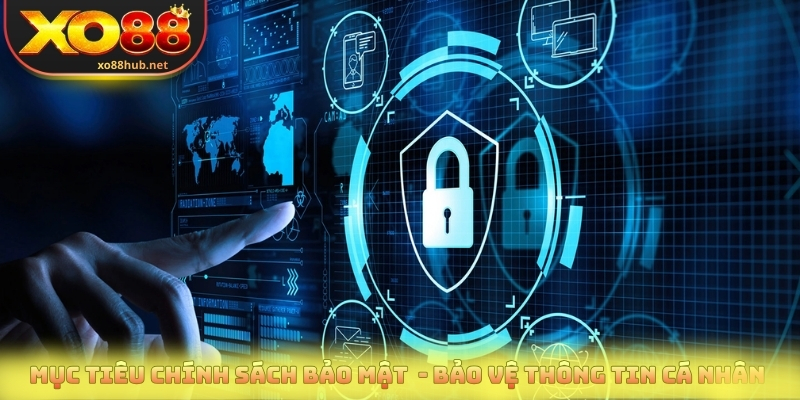 Mục tiêu chính sách bảo mật - Bảo vệ thông tin cá nhân