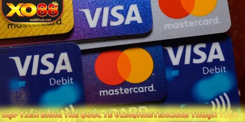 Nạp tiền bằng thẻ quốc tế Visa/Mastercard thuận tiện 