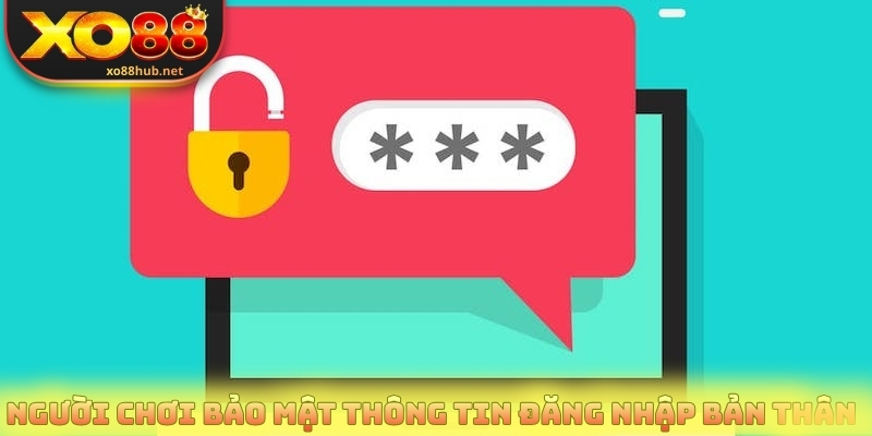 Người chơi bảo mật thông tin đăng nhập bản thân 