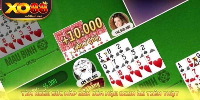 Tìm hiểu sức hấp dẫn của mậu binh ăn tiền thật